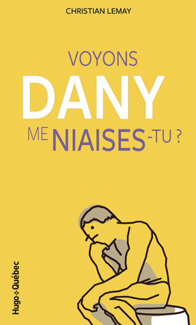 Voyons Dany me niaises-tu ?