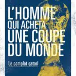 http://L’homme%20qui%20acheta%20une%20coupe%20du%20monde%20–%20Le%20complot%20qatari