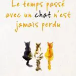 http://Le%20temps%20passé%20avec%20un%20chat%20n’est%20jamais%20perdu