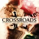 http://Crossroads%20–%20La%20dernière%20chanson%20de%20Robert%20Johnson