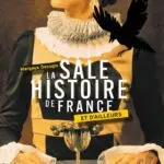 http://La%20sale%20histoire%20de%20France%20et%20d’ailleurs