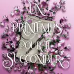 http://Un%20printemps%20pour%20te%20succomber%20–%20poche