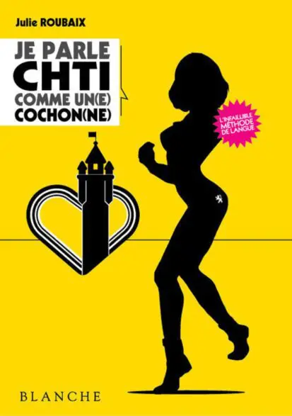 Je parle ch’ti comme une cochonne