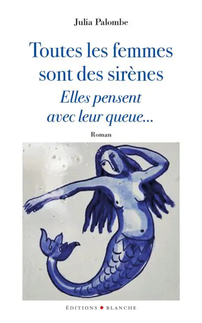 Toutes les femmes sont des sirènes, elles pensentavec leur queue…