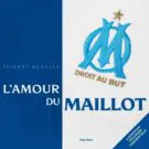 Olympique de Marseille - L'Amour du maillot