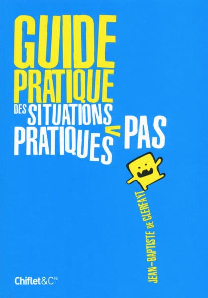 GUIDE PRATIQUE DES SITUATIONS PAS PRATIQUES