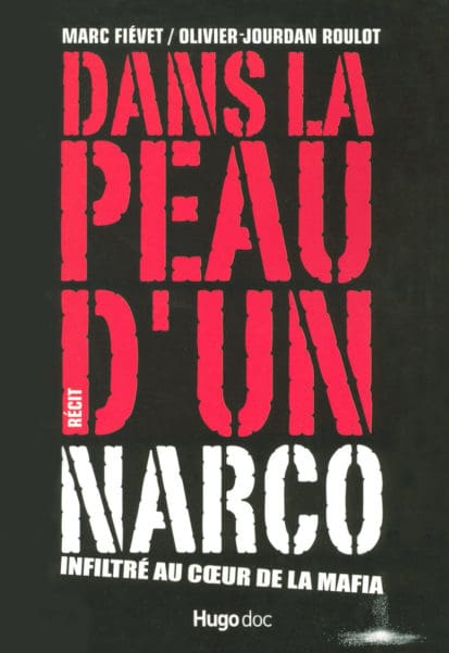 DANS LA PEAU D’UN NARCO INFILTRE AU COEUR DE LA MAFIA