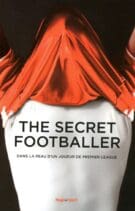 The secret footballer dans la peau d'un joueur depremier league