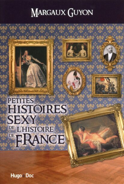 Petites histoires sexy de l’histoire de France