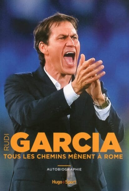 Rudi Garcia – Tous les chemins mènent à Rome