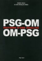 PSG-OM / OM-PSG Histoire d'une rivalité