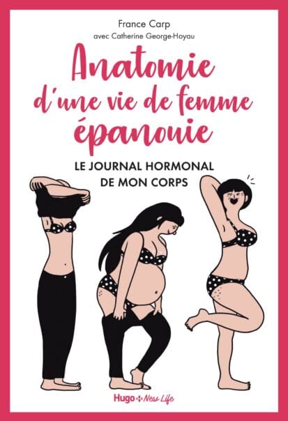 Anatomie d’une vie de femme épanouie – Le journalhormonal de mon corps