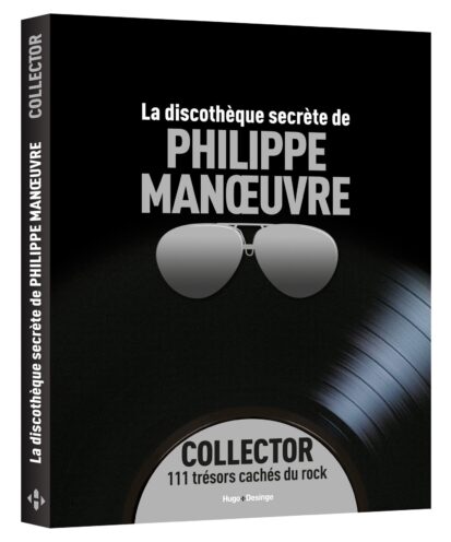 La discothèque secrète de Philippe Manoeuvre – Collector