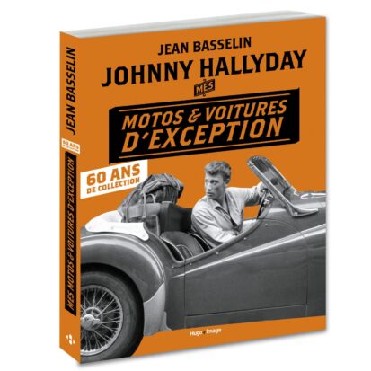 Johnny Hallyday Mes motos et voitures d’exception – 60 ans de collection