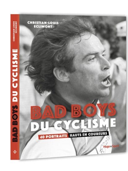 Bad boys du cyclisme – 40 portraits hauts en coureurs