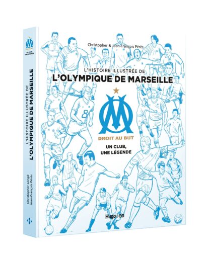 L’histoire illustrée de l’Olympique de Marseille – Un club, une légende