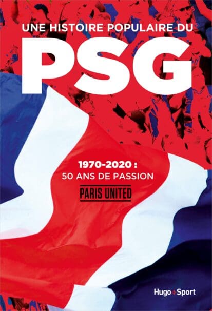 Une histoire populaire du PSG – 1970-2020, 50 ansde passion