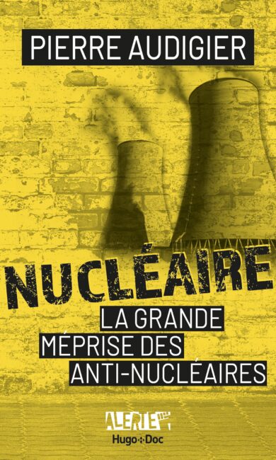 Alerte – Nucléaire – La grande méprise des antinucléaires