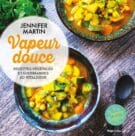 Vapeur douce - Recettes végétales et gourmandes au vitaliseur