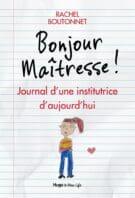 Bonjour maitresse ! - Journal d'une institutrice d'aujourd'hui