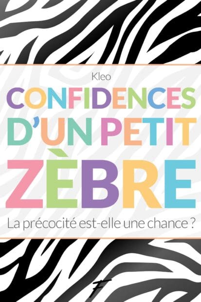 Confidences d’un petit zèbre – La précocité est-elle une chance ?