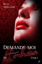 Demande-moi de t'embrasser - Tome 01