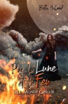Par la Lune et le Feu - tome 1 Le Monde obscur