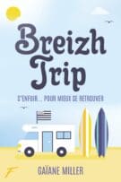 Breizh Trip - S'enfuir pour mieux se retrouver