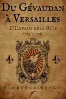 Du Gévaudan à Versailles : l'emprise de la bête. 1764 - 1765