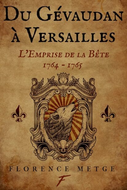 Du Gévaudan à Versailles : l’emprise de la bête. 1764 – 1765