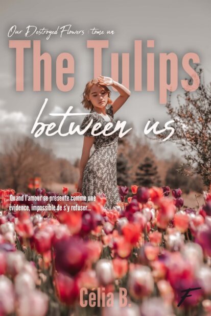 Our destroyed flowers – Tome 01 The Tulips Between Us