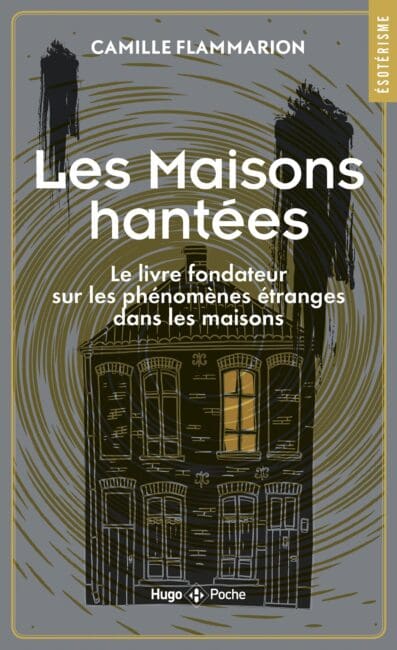 Maisons Hantées – Le livre fondateur sur les phénomènes étranges dans les maisons