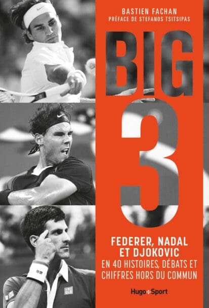 FEDERER, NADAL, DJOKOVIC, l’histoire du Big 3