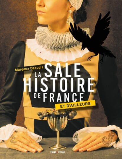 La sale histoire de France et d’ailleurs