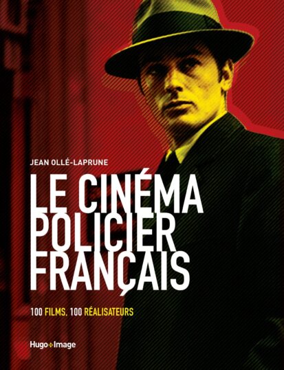Le cinéma policier français – 100 films, 100 réalisateurs