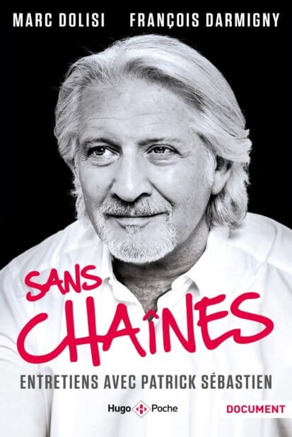 Sans chaînes – Entretiens avec Patrick Sébastien