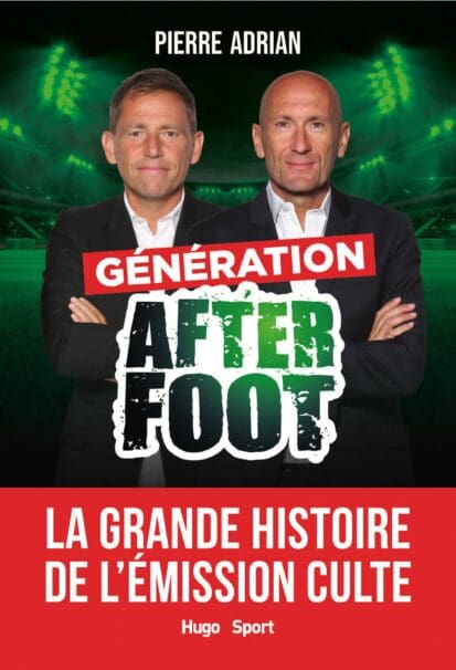 Génération After Foot – La grande histoire de l’émission culte