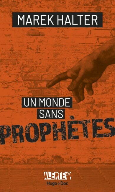 Alerte – Un monde sans prophètes