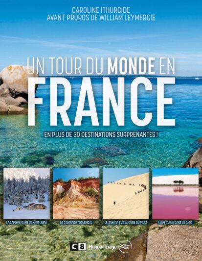Un tour du monde en France – En plus de 30 destinations surprenantes !