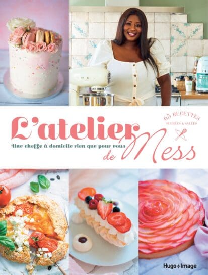 L’atelier de Mess – Une cheffe à domicile rien que pour vous – 65 recettes sucrées & salées