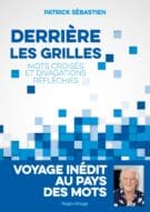 Derrière les grilles - Mots croisés et divagations réfléchies