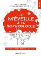 Je m'éveille à la sophrologie - Les 12 étapes pour être zen !