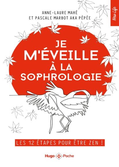 Je m’éveille à la sophrologie – Les 12 étapes pour être zen !