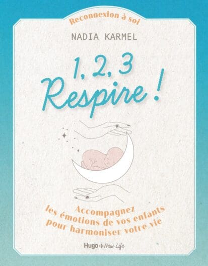 1,2,3 Respire ! – Accompagnez les émotions de vosenfants pour harmoniser votre vie