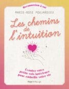 Les chemins de l'intuition - Écoutez votre petitevoix intérieure pour embellir votre vie