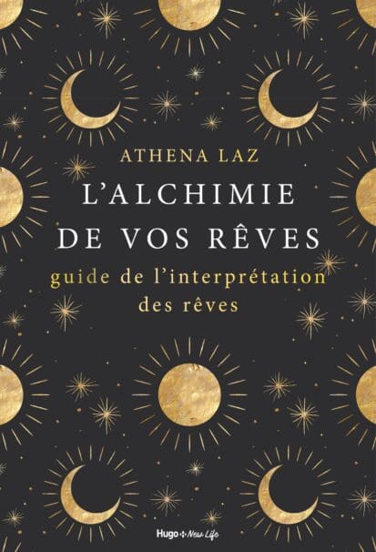 L’alchimie de nos rêves – Maîtriser l’art du rêvelucide et de l’interprétation des rêves