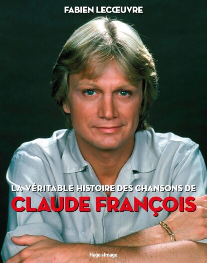 La véritable histoire des chansons de Claude François