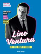 Lino Ventura - Le livre coup de poing !